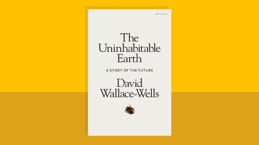 The Uninhabitable Earth by David Wallace-Wells