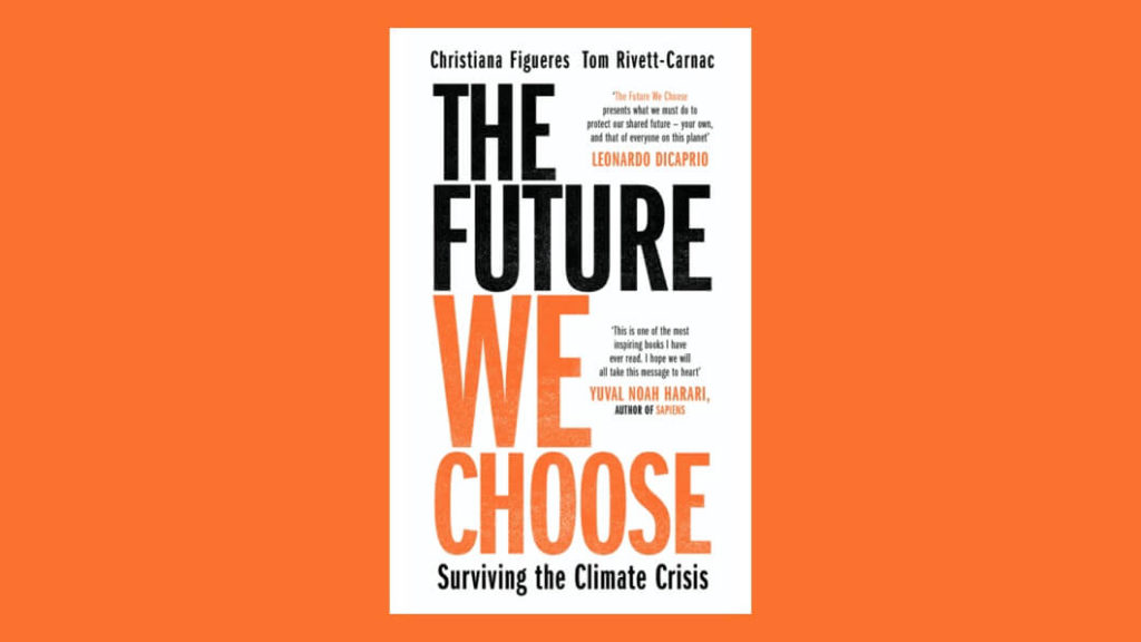 The Future We Choose by Christiana Figueres and Tom Rivett-Carnac