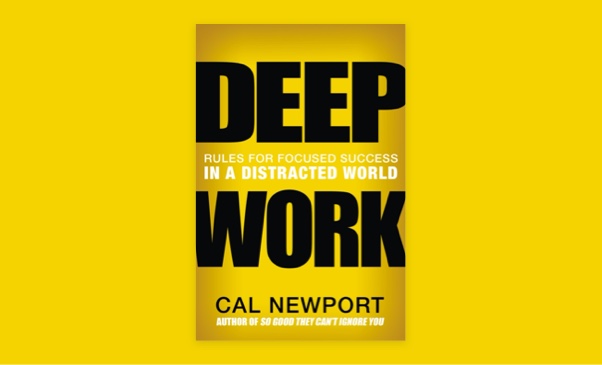 Deep Work: Rules for Focused Success in a Distracted World by Cal Newport