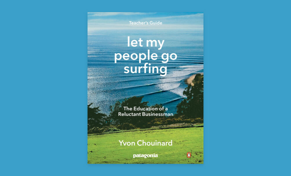 Let My People Go Surfing: The Education of a Reluctant Businessman by Yvon Chouinard