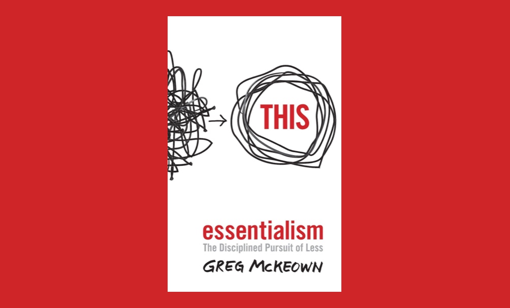 Essentialism by Greg McKeown