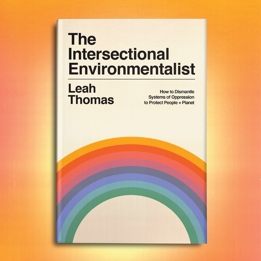 The Intersectional Environmentalist by Leah Thomas