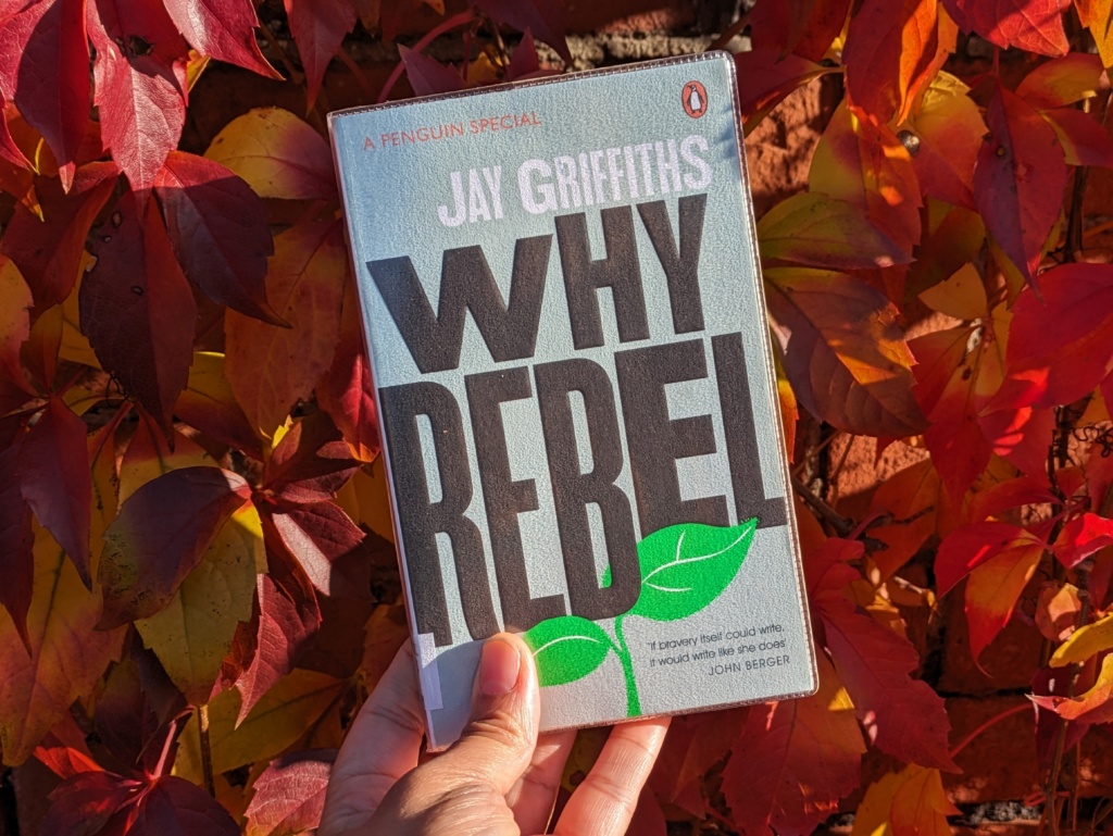 Why Rebel by Jay Griffiths