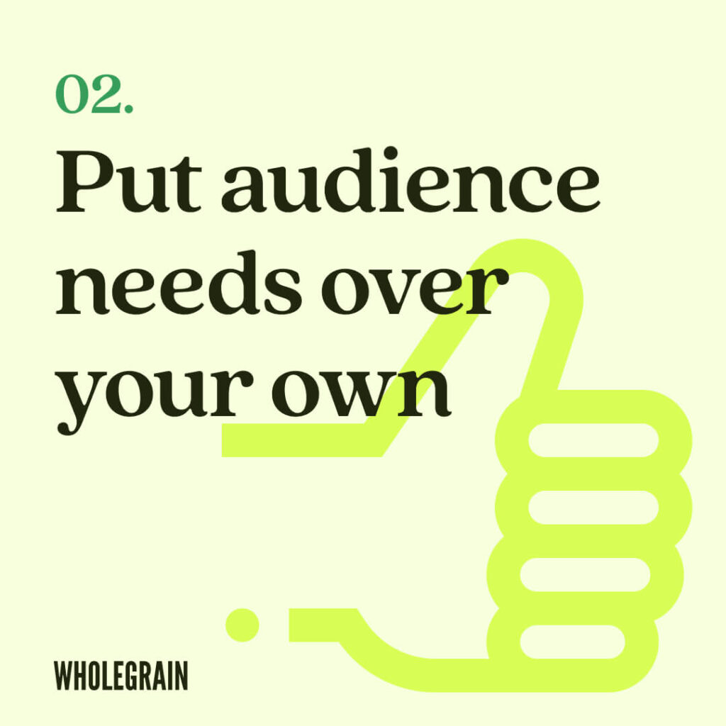 Image with an icon of a thumbs up and text that reads 'put your audience needs over your own'